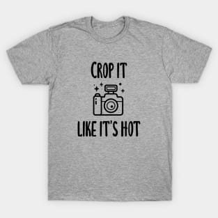 Crop It Like It's Hot T-Shirt